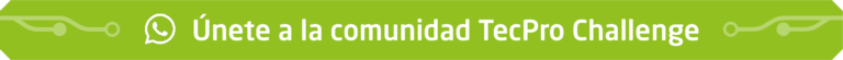 Únete a la comunidad TecPro Challenge